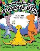 The Adventures of Yogasaurus: The First Three Books