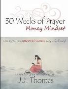 30 Weeks of Prayer: Money Mindset: Creating Your Own Personal Success Story ... God's Way!