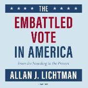The Embattled Vote in America: From the Founding to the Present