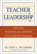 Teacher Leadership: Improving Teaching and Learning from Inside the Classroom