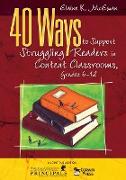 40 Ways to Support Struggling Readers in Content Classrooms, Grades 6-12