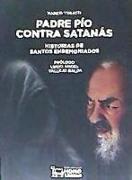 Padre Pío contra Satanás : historias de santos endemoniados