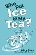 Who Put Ice in My Tea?