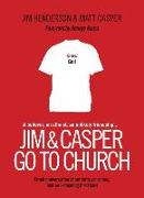 Jim and Casper Go to Church: Frank Conversation about Faith, Churches, and Well-Meaning Christians