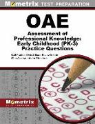 Oae Assessment of Professional Knowledge: Early Childhood (Pk-3) Practice Questions: Oae Practice Tests & Exam Review for the Ohio Assessments for Edu