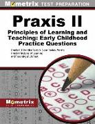Praxis II Principles of Learning and Teaching: Early Childhood Practice Questions: Praxis Plt Practice Tests & Exam Review for the Praxis Principles o