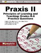 Praxis II Principles of Learning and Teaching: Grades K-6 Practice Questions: Praxis Plt Practice Tests & Exam Review for the Praxis Principles of Lea