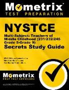 NYSTCE Multi-Subject: Teachers of Middle Childhood (231/232/245 Grade 5-Grade 9) Secrets Study Guide: NYSTCE Test Review for the New York State Teache