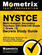 NYSTCE Multi-Subject: Secondary Teachers (241/244/245 Grade 7-Grade 12) Secrets Study Guide: NYSTCE Test Review for the New York State Teacher Certifi