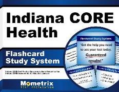 Indiana Core Health Flashcard Study System: Indiana Core Test Practice Questions & Exam Review for the Indiana Core Assessments for Educator Licensure