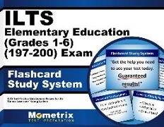 Ilts Elementary Education (Grades 1-6) (197-200) Exam Flashcard Study System: Ilts Test Practice Questions & Review for the Illinois Licensure Testing