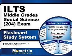 Ilts Middle Grades Social Science (204) Exam Flashcard Study System: Ilts Test Practice Questions & Review for the Illinois Licensure Testing System