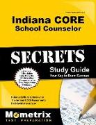 Indiana Core School Counselor Secrets Study Guide: Indiana Core Test Review for the Indiana Core Assessments for Educator Licensure