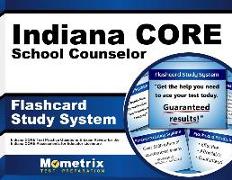 Indiana Core School Counselor Flashcard Study System: Indiana Core Test Practice Questions & Exam Review for the Indiana Core Assessments for Educator