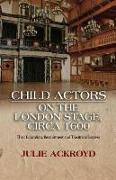 Child Actors on the London Stage, Circa 1600: Their Education, Recruitment and Theatrical Success