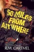 50 MILES FROM ANYWHERE