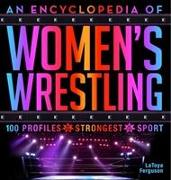 An Encyclopedia of Women's Wrestling
