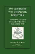 10th (S) Bn the Sherwood Foresters. the History of the Battalion During the War