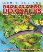 Where on Earth? Dinosaurs and Other Prehistoric Life