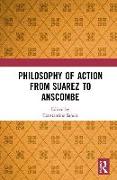 Philosophy of Action from Suarez to Anscombe