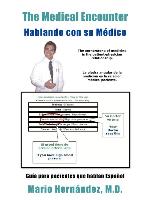 The Medical Encounter - Hablando Con Su Medico: Guia Para Pacientes Que Hablan Espanol