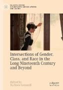 Intersections of Gender, Class, and Race in the Long Nineteenth Century and Beyond