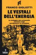 Le vestali dell'energia. Le indagini del colonnello Lorenzo Lupi carabiniere in pensione