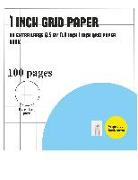1 Inch Grid Paper Book: A book with 100 pages of 1 inch grid paper