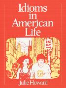 Idioms in American Life Idioms in American Life Idioms in American Life