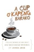 Collections of My Best and Most-Hated, ''a Cup O' Kapeng Barako'' Writings