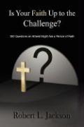 Is Your Faith Up to the Challenge?
