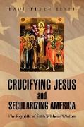 Crucifying Jesus and Secularizing America