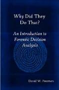 Why Did They Do That? an Introduction to Forensic Decision Analysis