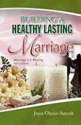 BUILDING A HEALTHY LASTING MARRIAGE