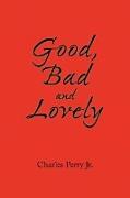 Good, Bad and Lovely
