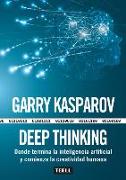 Deep thinking : donde termina la inteligencia artificial y comienza la creatividad humana