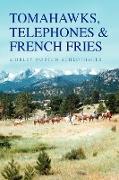 Tomahawks, Telephones & French Fries