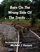Born On The Wrong Side Of The Tracks