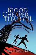 Blood Cheaper Than Oil