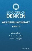 Erfolgreich denken als Führungskraft (Band 3)