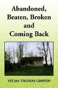 Abandoned, Beaten, Broken and Coming Back