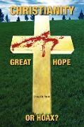 Christianity, Great Hope, or Hoax?