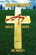 Christianity, Great Hope, or Hoax?