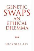 Genetic Swaps an Ethical Dilemma