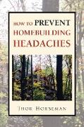 How to Prevent Homebuilding Headaches