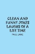 CLEAN AND FUNNY JOKES LAUGHS OF A LIFE TIME