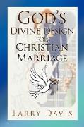 God's Divine Design for Christian Marriage