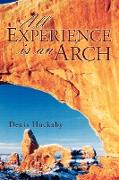 All Experience Is an Arch