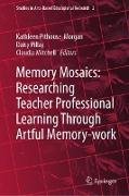 Memory Mosaics: Researching Teacher Professional Learning Through Artful Memory-work