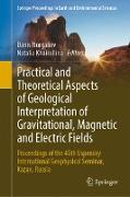Practical and Theoretical Aspects of Geological Interpretation of Gravitational, Magnetic and Electric Fields